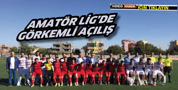 AMAT&Ouml;R LİG&rsquo;DE G&Ouml;RKEMLİ A&Ccedil;ILIŞ