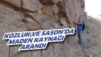 KOZLUK VE SASON&rsquo;DA MADEN KAYNAĞI ARANDI