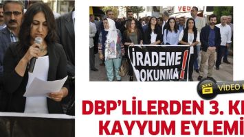 DBP&rsquo;LİLERDEN 3. KEZ KAYYUM EYLEMİ