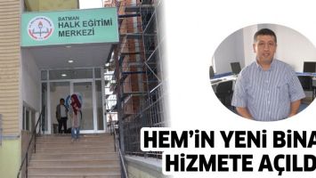 HEM&rsquo;İN YENİ BİNASI, HİZMETE A&Ccedil;ILDI
