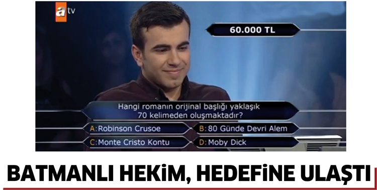 BATMANLI HEKİM, HEDEFİNE ULAŞTI