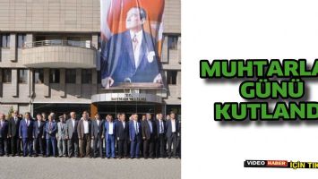 MUHTARLAR G&Uuml;N&Uuml; KUTLANDI