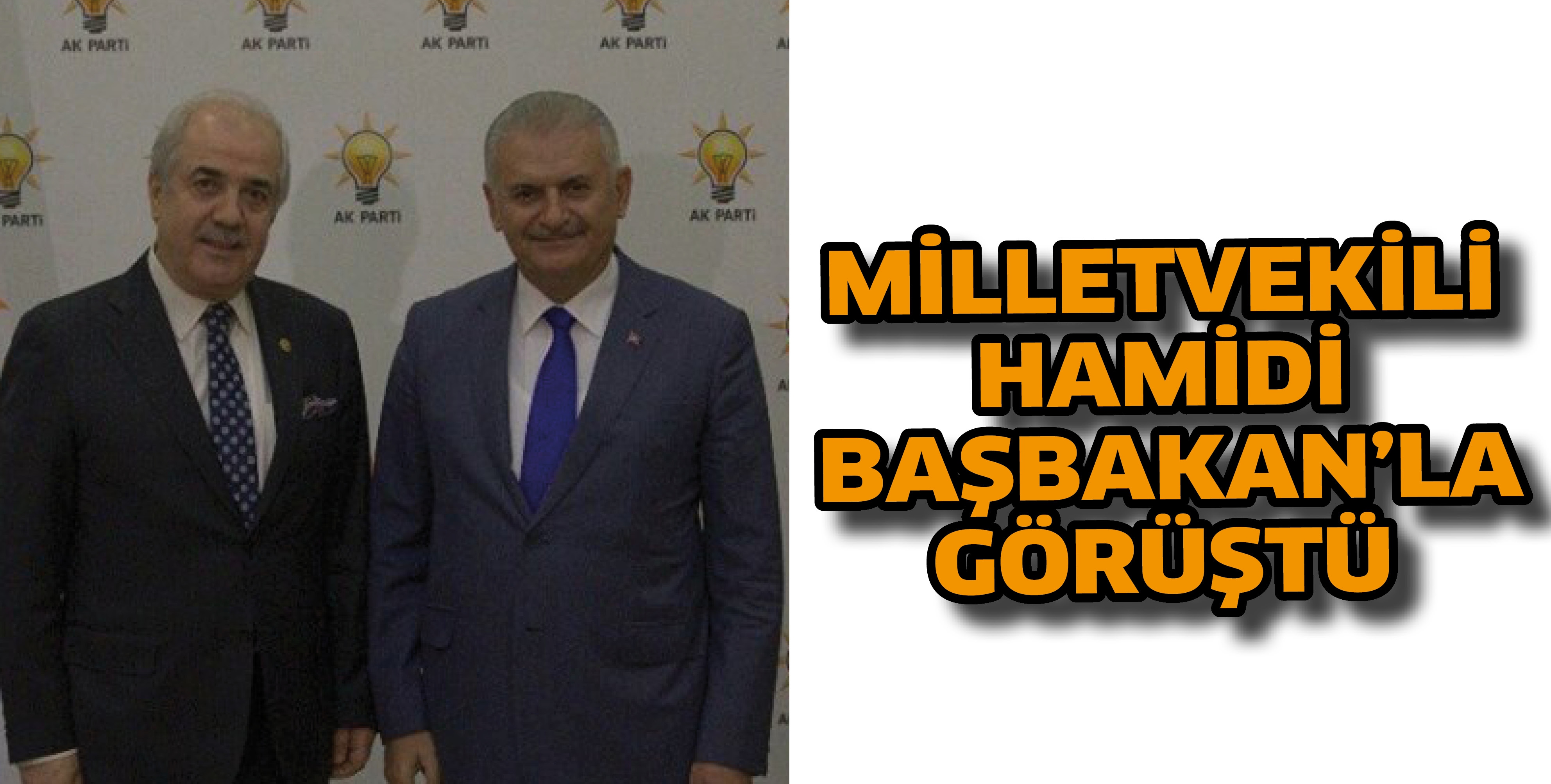 MİLLETVEKİLİ HAMİDİ, BAŞBAKAN&rsquo;LA G&Ouml;R&Uuml;ŞT&Uuml;