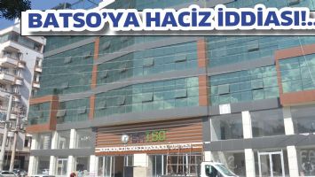 BATSO&rsquo;YA HACİZ İDDİASI!...