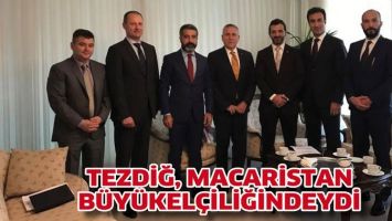 TEZDİĞ, MACARİSTAN B&Uuml;Y&Uuml;KEL&Ccedil;İLİĞİNDEYDİ