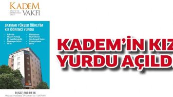 KADEM&rsquo;İN KIZ YURDU A&Ccedil;ILDI