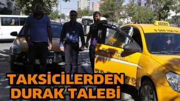 TAKSİCİLERDEN DURAK TALEBİ