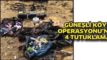 G&Uuml;NEŞLİ K&Ouml;Y&Uuml; OPERASYONU&rsquo;NDA 4 TUTUKLAMA
