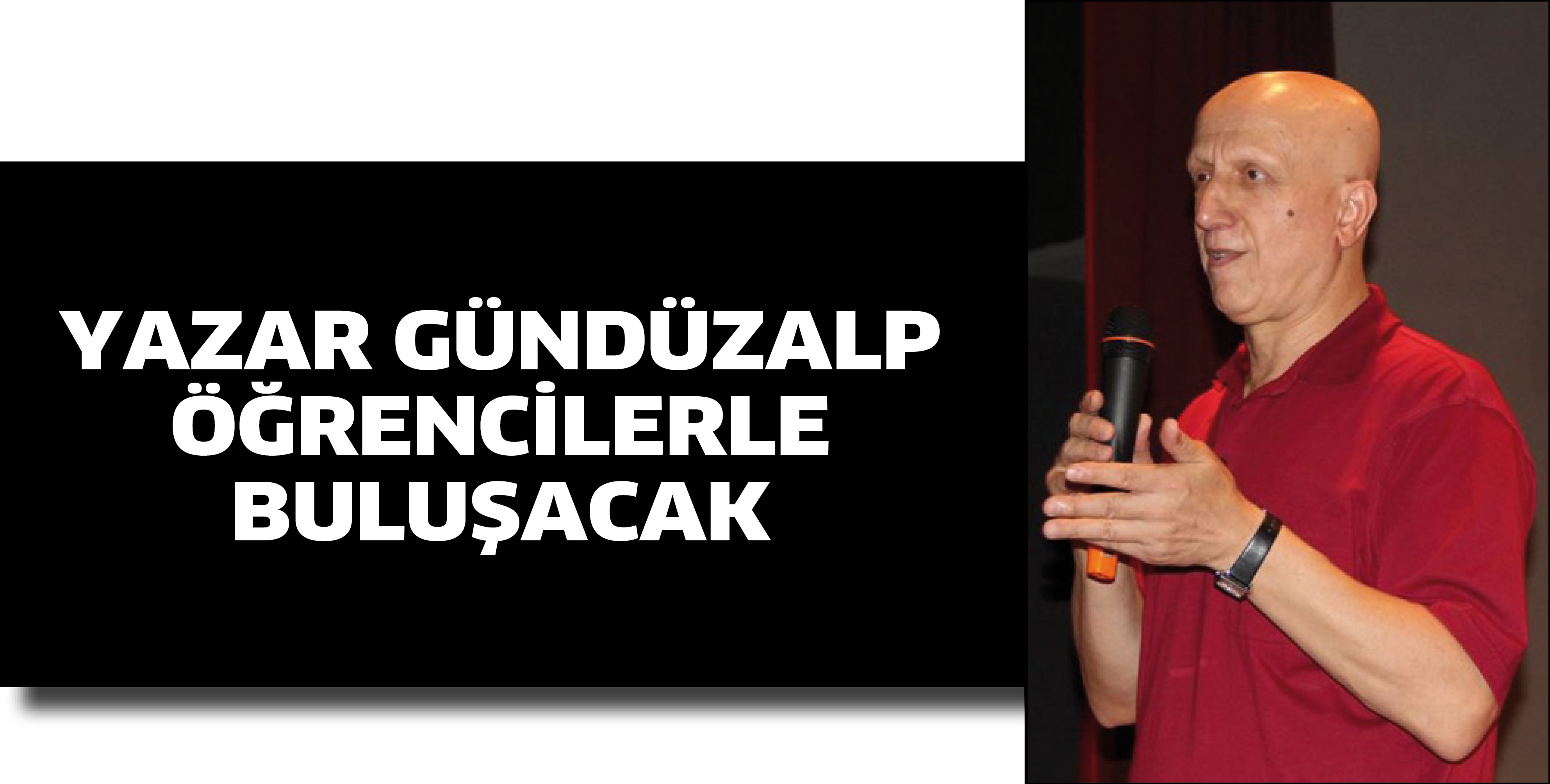 YAZAR G&Uuml;ND&Uuml;ZALP, &Ouml;ĞRENCİLERLE BULUŞACAK