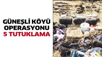 G&Uuml;NEŞLİ K&Ouml;Y&Uuml; OPERASYONU: 5 TUTUKLAMA