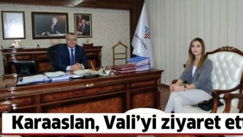 KARAASLAN, VALİ&rsquo;Yİ ZİYARET ETTİ