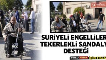 SURİYELİ ENGELLİLERE TEKERLEKLİ SANDALYE DESTEĞİ