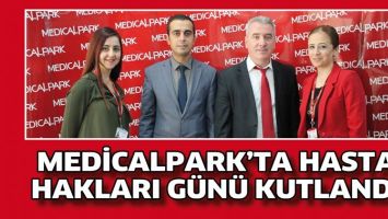 MEDİCALPARK&rsquo;TA HASTA HAKLARI G&Uuml;N&Uuml; KUTLANDI
