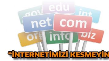 &ldquo;İNTERNETİMİZİ KESMEYİN!&rdquo;