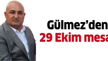 G&Uuml;LMEZ&rsquo;DEN 29 EKİM MESAJI