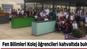 FEN BİLİMLERİ KOLEJ &Ouml;ĞRENCİLERİ KAHVALTIDA BULUŞTU