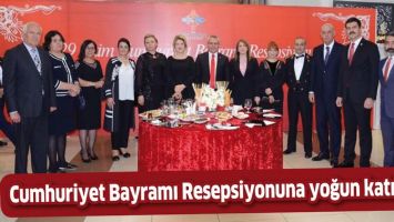 CUMHURİYET BAYRAMI RESEPSİYONUNA YOĞUN KATILIM