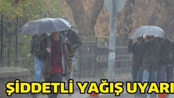 ŞİDDETLİ YAĞIŞ UYARISI