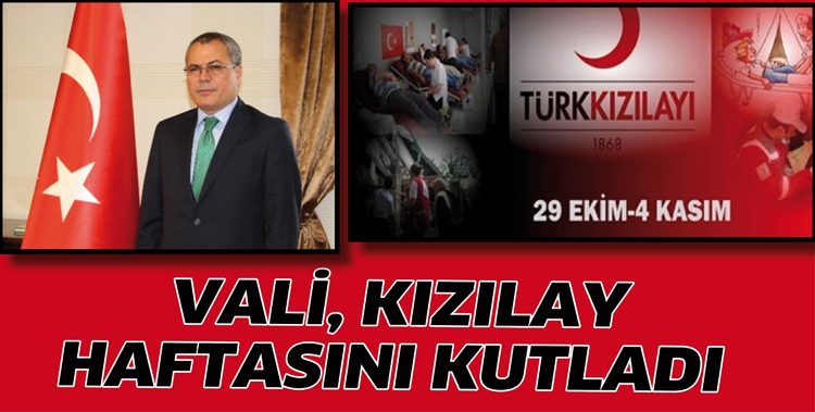 VALİ, KIZILAY HAFTASINI KUTLADI