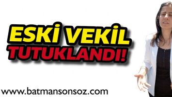 ESKİ VEKİL, TUTUKLANDI!