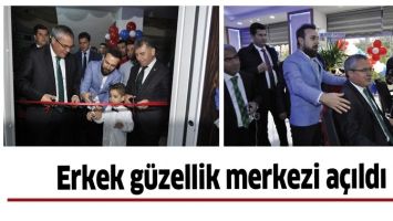 ERKEK G&Uuml;ZELLİK MERKEZİ A&Ccedil;ILDI