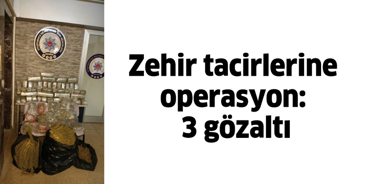 ZEHİR TACİRLERİNE OPERASYON: 3 G&Ouml;ZALTI