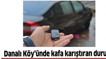 DANALI K&Ouml;Y&rsquo;&Uuml;NDE KAFA KARIŞTIRAN DURUM