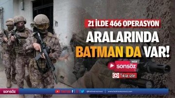 21 ilde 466 operasyon! Aralarında Batman da var!