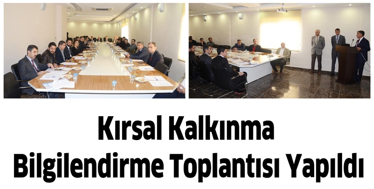 KIRSAL KALKINMA BİLGİLENDİRME TOPLANTISI YAPILDI