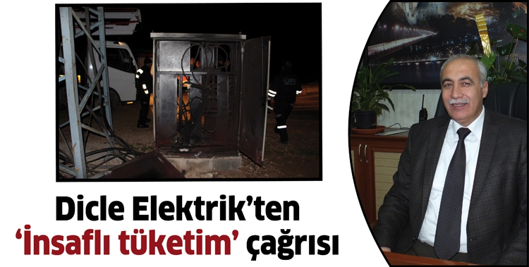 DİCLE ELEKTRİK&rsquo;TEN &lsquo;İNSAFLI T&Uuml;KETİM&rsquo; &Ccedil;AĞRISI