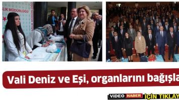 VALİ DENİZ VE EŞİ, ORGANLARINI BAĞIŞLADI
