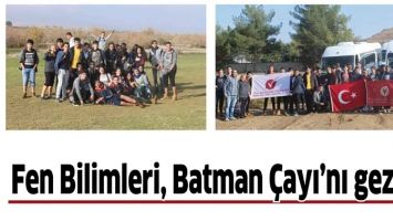 FEN BİLİMİ &Ouml;ĞRENCİLERİ, BATMAN &Ccedil;AYI&rsquo;NI GEZDİ