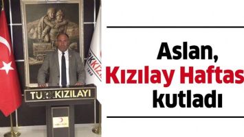 ASLAN, KIZILAY HAFTASINI KUTLADI