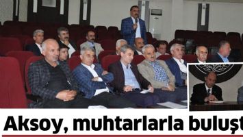 AKSOY, MUHTARLARLA BULUŞTU