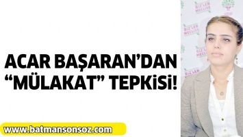 ACAR BAŞARAN&rsquo;DAN &ldquo;M&Uuml;LAKAT&rdquo; TEPKİSİ!