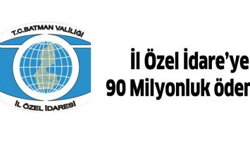 İL &Ouml;ZEL İDARE&rsquo;YE 90 MİLYONLUK &Ouml;DENEK