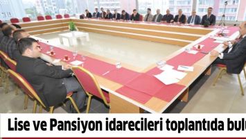 LİSE VE PANSİYON İDARECİLERİ TOPLANTIDA BULUŞTU