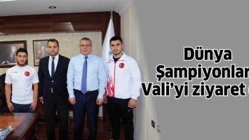 D&Uuml;NYA ŞAMPİYONLARI, VALİ&rsquo;Yİ ZİYARET ETTİ