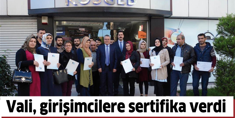 VALİ, GİRİŞİMCİLERE SERTİFİKA VERDİ
