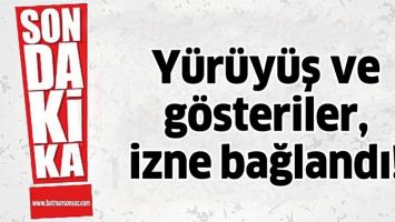 Y&Uuml;R&Uuml;Y&Uuml;Ş VE G&Ouml;STERİLER, İZNE BAĞLANDI!