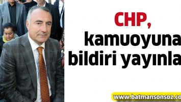CHP, KAMUOYUNA BİLDİRİ YAYINLADI