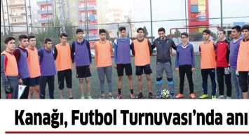KANAĞI, FUTBOL TURNUVASI&rsquo;NDA ANILDI