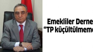 EMEKLİLER DERNEĞİ &ldquo;TP K&Uuml;&Ccedil;&Uuml;LT&Uuml;LMEMELİ&rdquo;