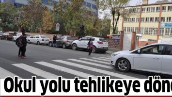 OKUL YOLU TEHLİKEYE D&Ouml;ND&Uuml;