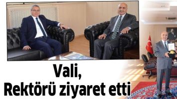 VALİ, REKT&Ouml;R&Uuml; ZİYARET ETTİ