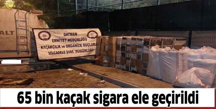 65 BİN KA&Ccedil;AK SİGARA ELE GE&Ccedil;İRİLDİ