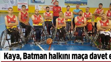 KAYA, BATMAN HALKINI MA&Ccedil;A DAVET ETTİ