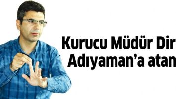 KURUCU M&Uuml;D&Uuml;R DİREK, ADIYAMAN&rsquo;A ATANDI