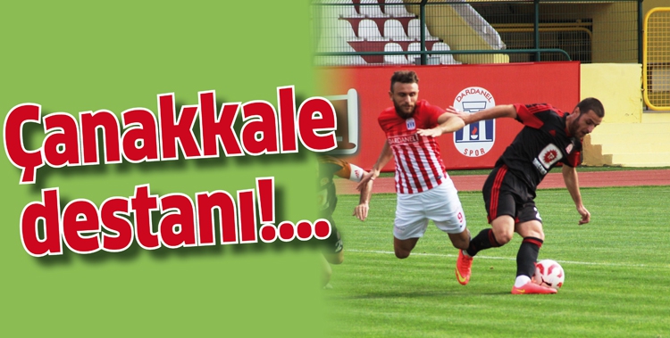 &Ccedil;ANAKKALE DESTANI!...