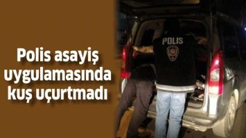 POLİS ASAYİŞ UYGULAMASINDA KUŞ U&Ccedil;URTMADI